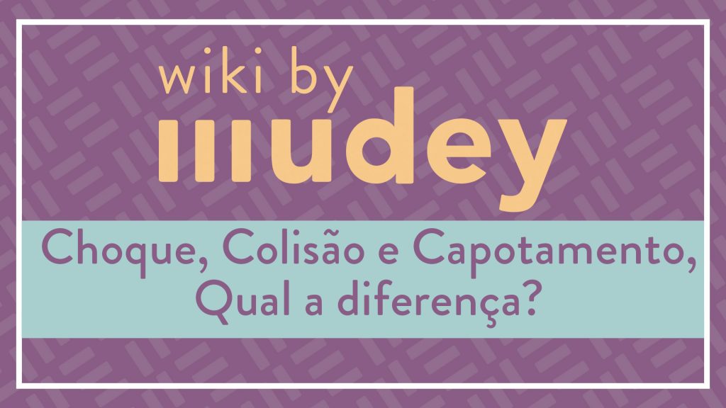 Choque Colisão Capotamento diferença